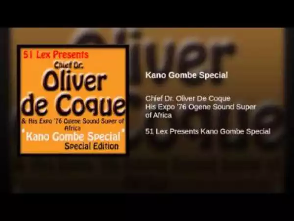 Oliver De Coque - Kano Gombe Special